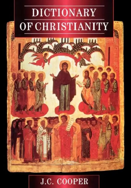 Dictionary of Christianity by J. C. Cooper