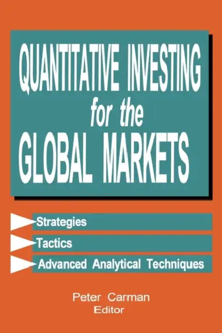 Quantitative Investing for the Global Markets by Peter Carman