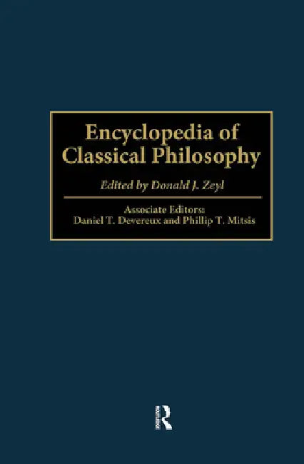 Encyclopedia of Classical Philosophy by Donald J. Zeyl