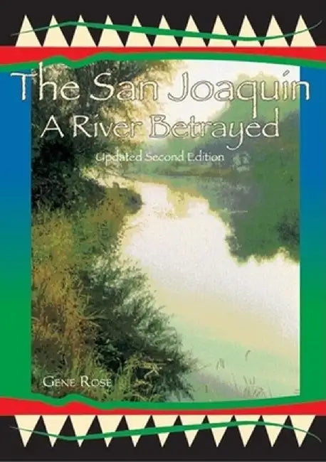 The San Joaquin: A River Betrayed by Gene Rose