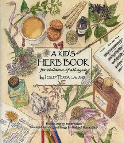 A Kid's Herb Book for Children of All Ages by Lesley Tierra