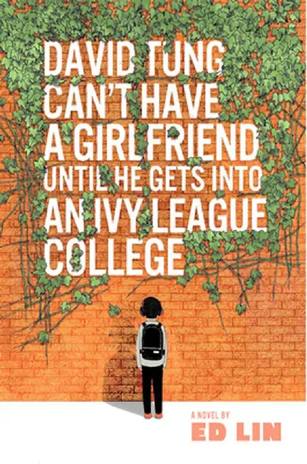 David Tung Canat Have a Girlfriend Unless He Gets Into an Ivy League College by Ed Lin