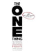 The One Thing: The Surprisingly Simple Truth Behind Extraordinary Results by Gary Keller