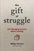 The Gift of Struggle: Life-Changing Lessons about Leading by Bobby Herrera