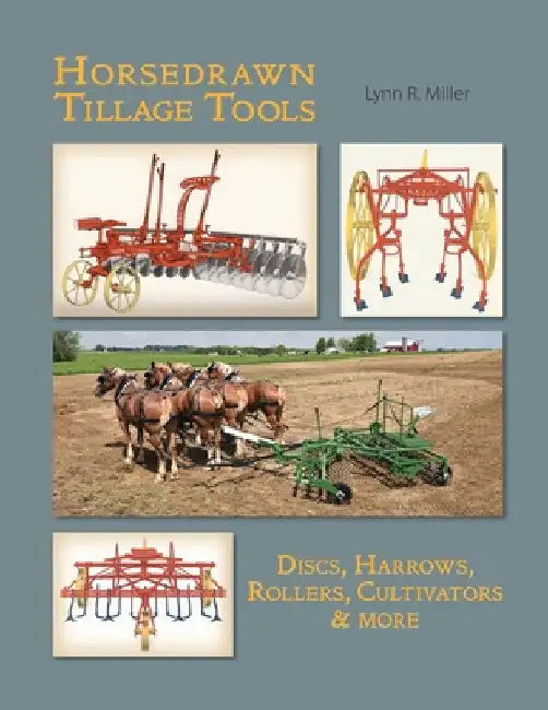 Horsedrawn Tillage Tools by Lynn R. Miller