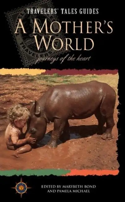 A Mother's World: Journeys of the Heart by Marybeth Bond, Pamela Michael