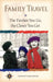Family Travel: The Farther You Go, the Closer You Get by Laura Manske