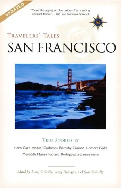 Travelers' Tales San Francisco: True Stories by James O'Reilly, Larry Habegger, Sean O'Reilly