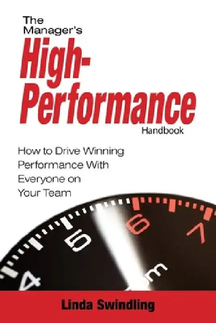 The Manager's High Performance Handbook by Linda Swindling