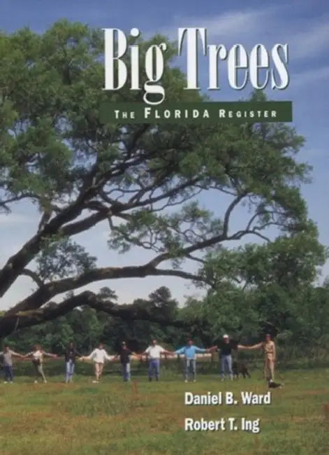 Big Trees: The Florida Register by Daniel B. Ward, Robert T. Ing