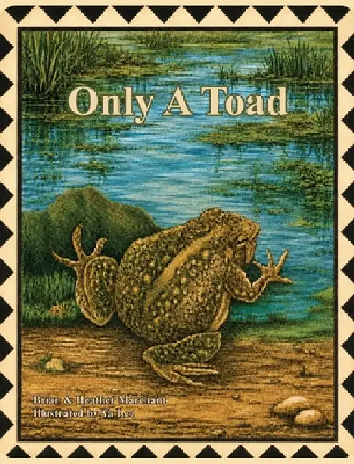 Only A Toad by Brian Marchant, Heather Marchant, Ya Lee