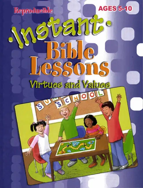 Instant Bible Lessons: Virtues and Values: Ages 5-10 by Rainbow Books