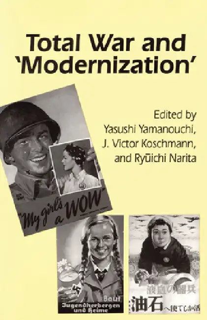 Total War and Modernization by Yasushi Yamanouchi, J. Victor Koschmann, Ryuichi Narita