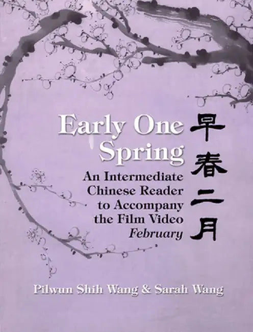 Early One Spring: An Intermediate Chinese Reader to Accompany the Film Video February by Pilwun Shih Wang