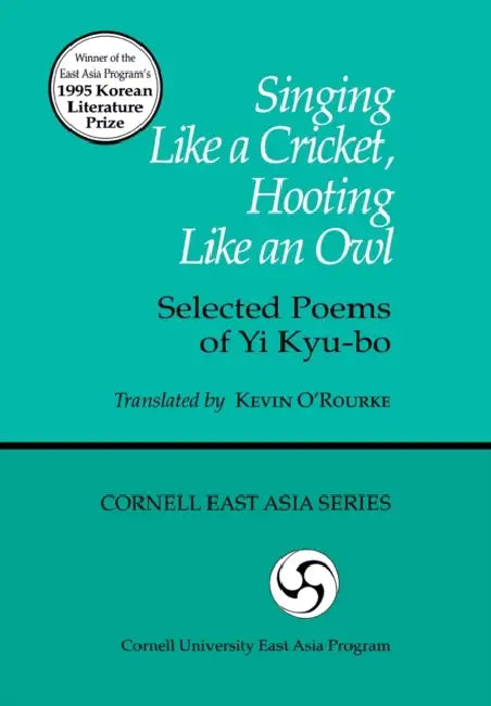 Singing Like a Cricket, Hooting Like an Owl: Selected Poems of Yi Kyu-Bo by Kyu-Bo Yi, Kevin O'Rourke