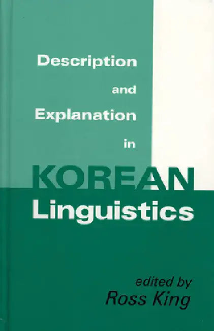 Description and Explanation in Korean Linguistics by Ross King