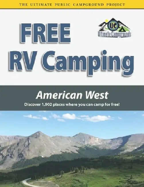 Free RV Camping American West: Discover 1,902 places where you can camp for free! by Ted Houghton