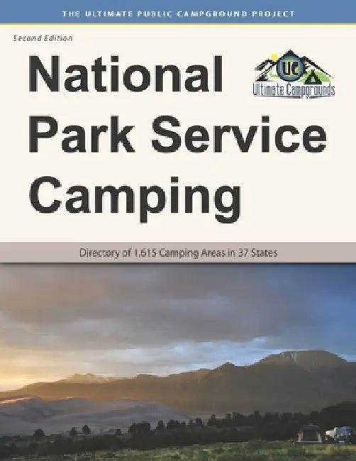 National Park Service Camping, Second Edition: Directory of 1,615 Camping Areas in 37 States by Ultimate Campgrounds