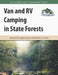 Van and RV Camping in State Forests: Discover 585 Camping Areas at 298 Forests in 25 States by Ultimate Campgrounds