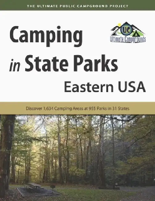 Camping in State Parks: Eastern USA: Discover 1,634 Camping Area at 955 Parks in 31 States by Ultimate Campgrounds
