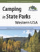 Camping in State Parks: Western USA: Discover 1,515 Camping Areas at 519 Parks in 18 States by Ultimate Campgrounds