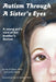 Autism Through a Sister's Eyes: A Book for Children about High-Functioning Autism and Related Disorders by Eve B. Band