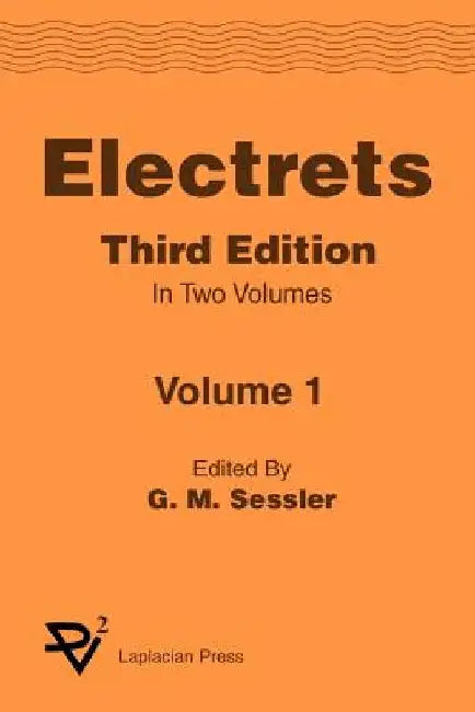 Electrets 3rd Ed. Vol 1 by Sessler