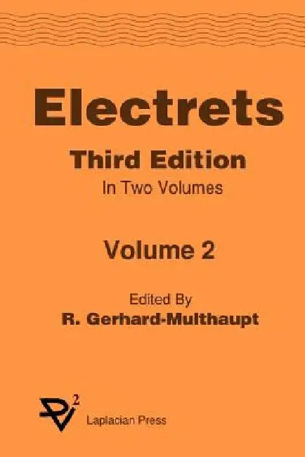 Electrets 3rd Ed. Vol 2 by Multhaupt