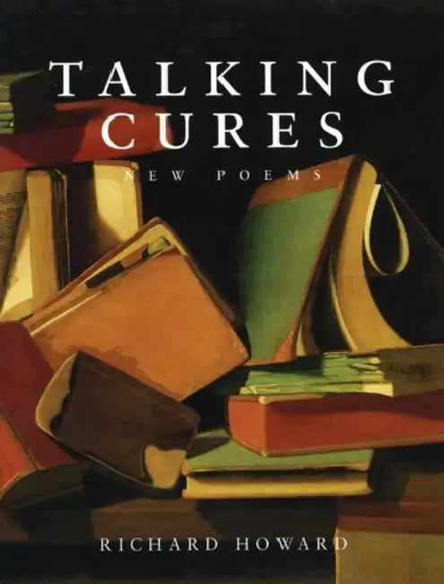 Talking Cures: New Poems by Richard Howard