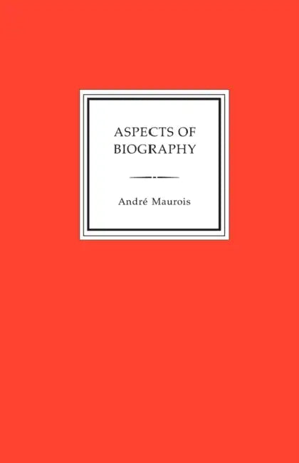 Aspects of Biography by Andre Maurois