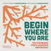 Begin Where You Are: The Colorado Poets Laureate Anthology by Turner Wyatt, Andrea Gibson, Bobby Lefebre