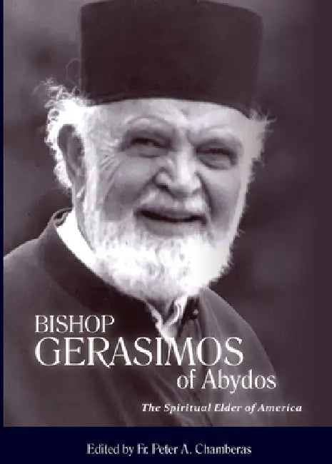 Bishop Gerasimos of Abydos: The Spiritual Elder of America by Peter A. Chamberas