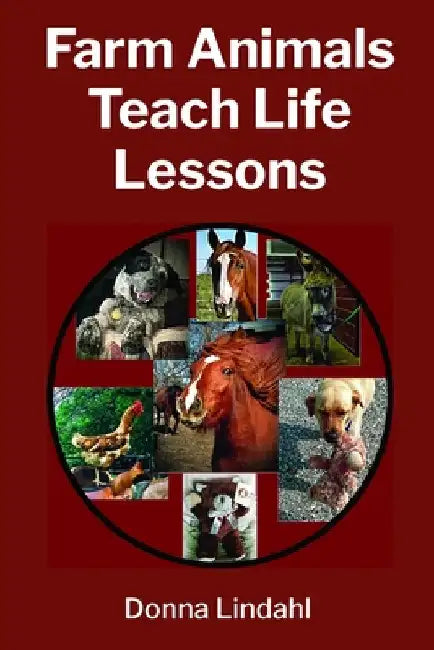Farm Animals Teach Life Lessons by Lindahl, Donna