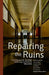 Repairing the Ruins: The Classical and Christian Challenge to Modern Education by Douglas Wilson, Marlin Detweiler