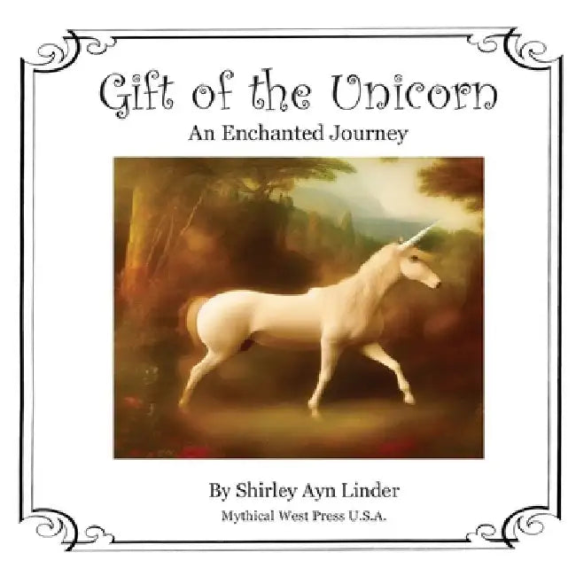 Gift of the Unicorn: An Enchanted Journey by Shirley Ayn Linder