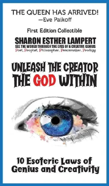 Unleash the Creator the God Within: 10 Esoteric Laws of Genius and Creativity - 5 STAR REVIEWS! by Sharon Esther Lampert