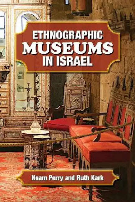 Ethnographic Museums in Israel by Ruth Kark