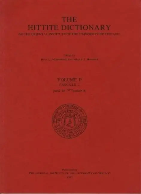 Hittite Dictionary of the Oriental Institute of the University of Chicago Volume P, Fascicle 2 (Para- To Pattar) by H. G. Guterbock, Harry A. Hoffner, T. P. J. Van Den Hout