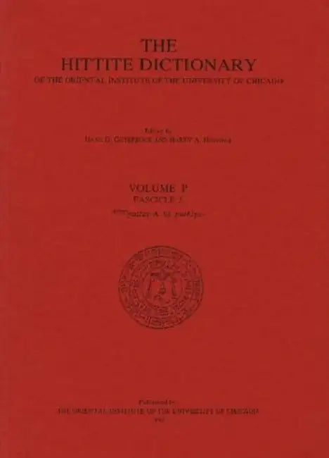 Hittite Dictionary of the Oriental Institute of the University of Chicago Volume P, Fascicle 3 (Pattar to Putkiya-) by H. G. Guterbock, Harry A. Hoffner, T. P. J. Van Den Hout