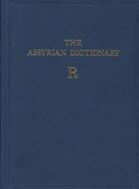 Assyrian Dictionary of the Oriental Institute of the University of Chicago, Volume 14, R by Martha T. Roth