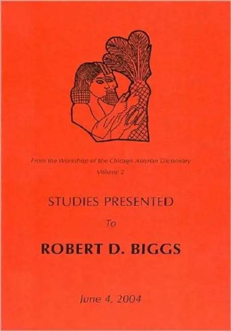From the Workshop of the Chicago Assyrian Dictionary: Studies Presented to Robert D Biggs by Walter Farber, Martha T. Roth, Matthew Stopler