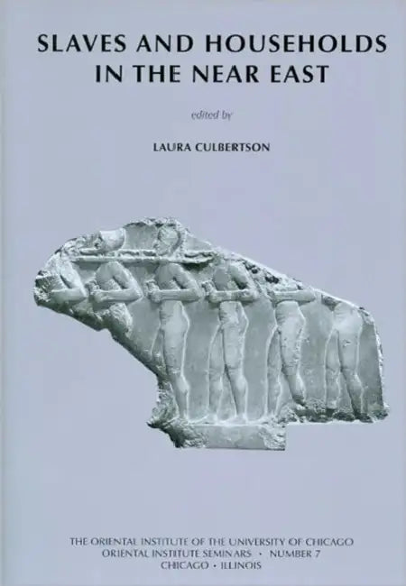 Slaves and Households in the Near East by Laura Culbertson