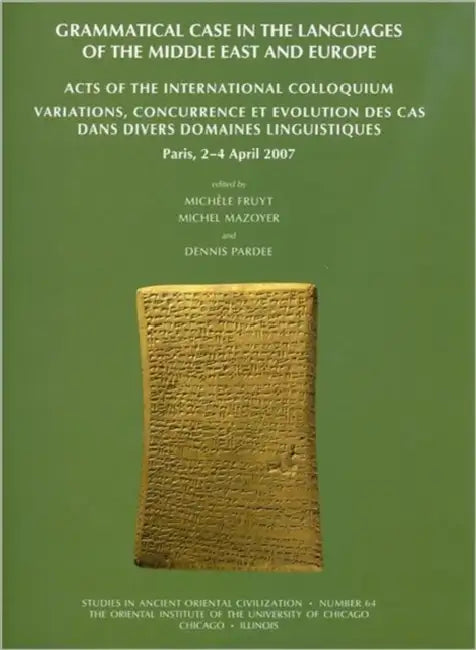 Grammatical Case in the Languages of the Middle East and Europe: Acts of the International Colloquium: Variations, Concurrence Et Evolution Des Cas Da by Michele Fruyt, Michele Fruyt, Michel Mazoyer