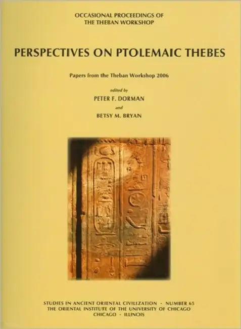 Perspectives on Ptolemaic Thebes: Occasional Proceedings of the Theban Workshop by Betsy M. Bryan, Peter F. Dorman