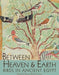 Between Heaven and Earth: Birds in Ancient Egypt by Rozenn Bailleul-Lesuer