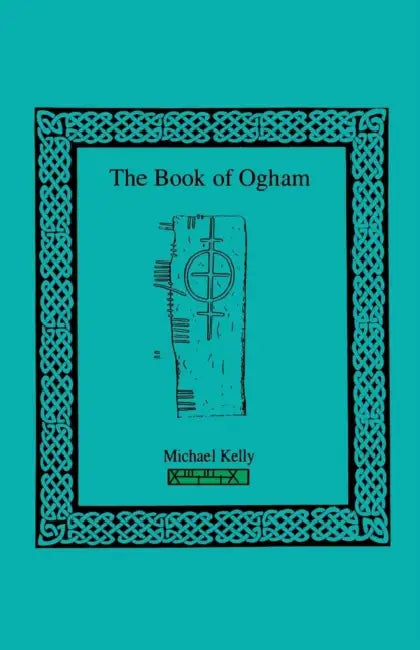 The Book of Ogham by Michael Kelly