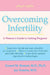 Overcoming Infertility: A Woman's Guide to Pregnancy by Gerard M. Honore