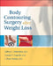 Body Contouring Surgery After Weight Loss: by Jeffrey L. Sebastian