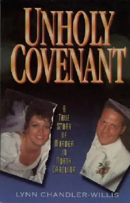 Unholy Covenant: A True Story of Murder in North Carolina by Lynn Chandler-Willis