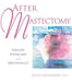 After Mastectomy: Healing Physically and Emotionally by Rosalind, NP Benedet